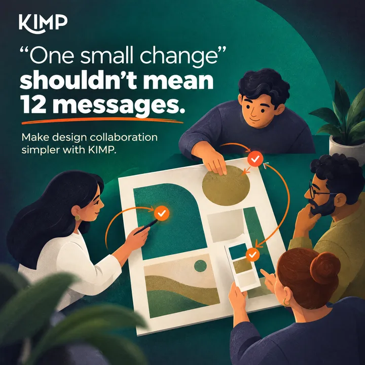 KIMP illustration: "One small change shouldn't mean 12 messages", a team marking up one design together